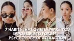 7 Strange Habits That Quietly Make You Impossible to Forget — Psychology of Attraction