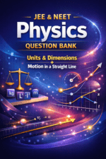JEE & NEET Question Bank: Units & Dimensions + Motion in a Straight Line