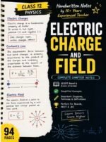 Class 12 Physics – Electric Charges & Fields Handwritten Notes (94 Pages)