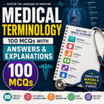 Medical Terminology – 100 MCQs with Answers & Explanations
