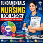 Fundamentals of Nursing – 100 MCQs with Answers & Explanations | Nursing Exam Preparation