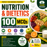 Nutrition & Dietetics – 100 MCQs with Answers & Explanations | Nursing Exam Preparation