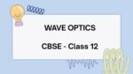Wave Optics CBSE Class 12 Notes
