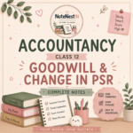 Class XII accountancy notes- Goodwill & Change in PSR