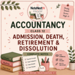 Class XII accountancy notes- Combined Ch 4, 5, 6 & 7